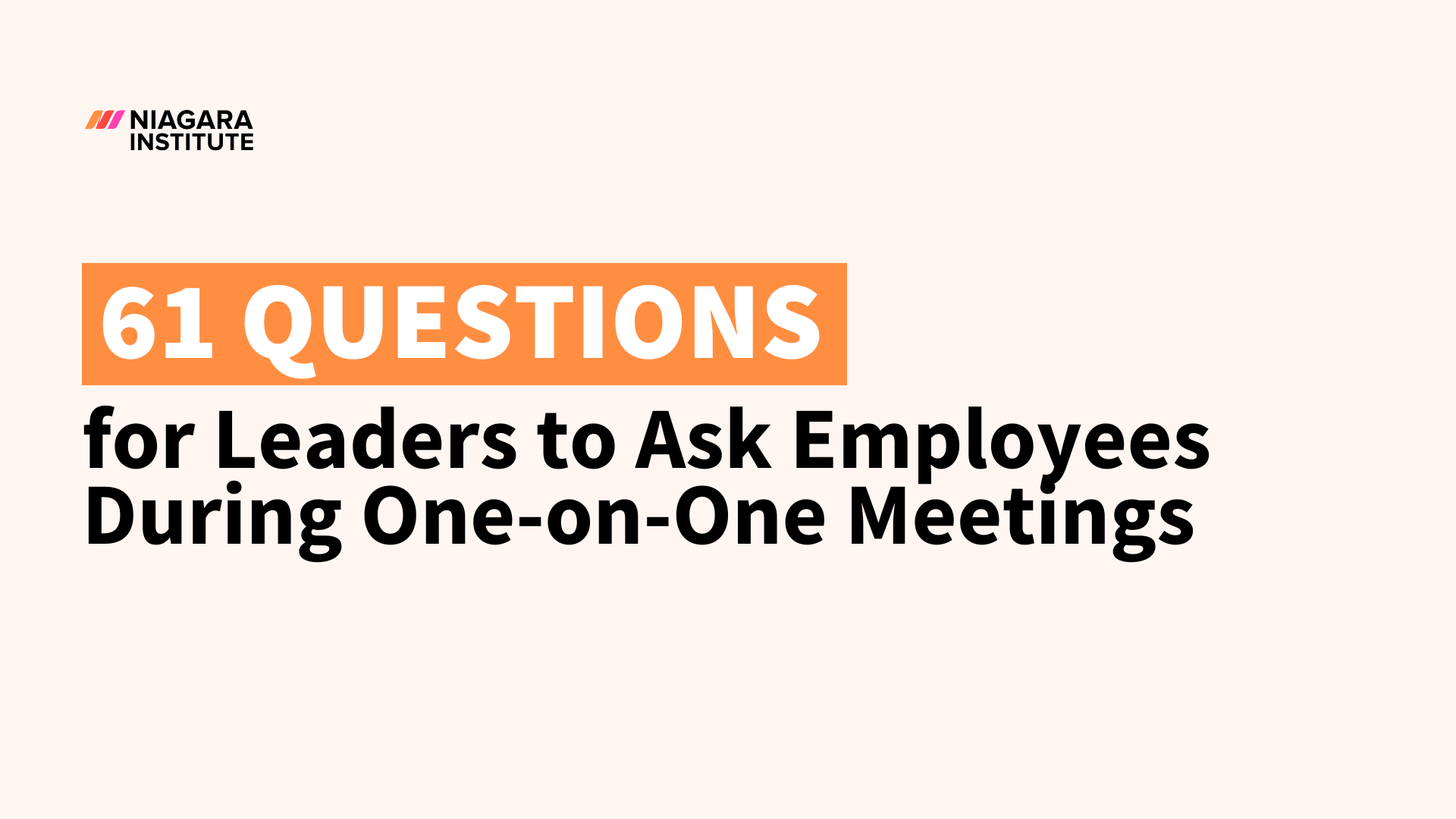 61 One-On-One Meeting Questions for Leaders to Ask Employees