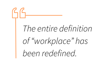 The Definition of Workplace Has Been Redefined Quote
