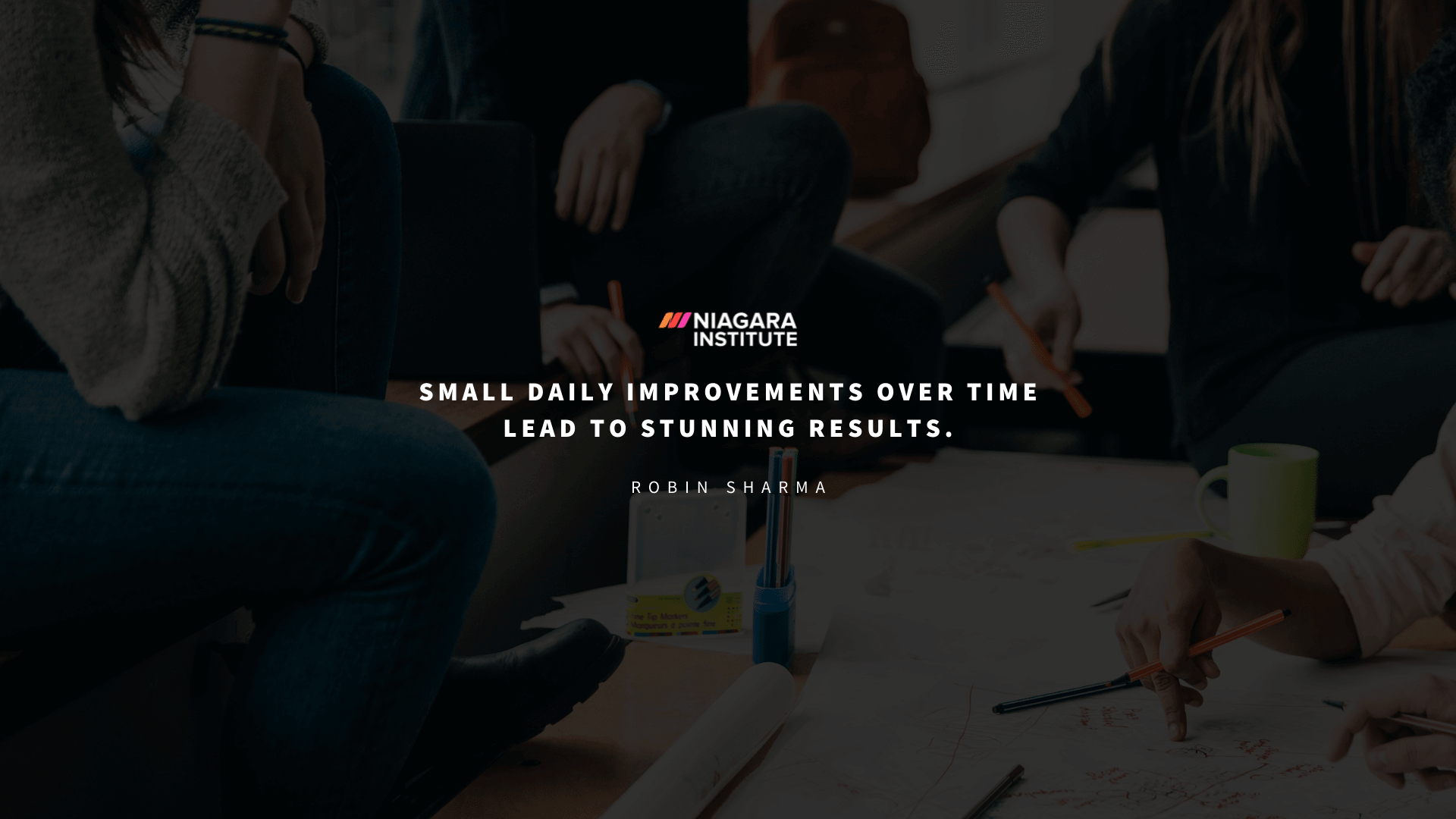 Quotes About Improving Processes Small daily improvements over time lead to stunning results