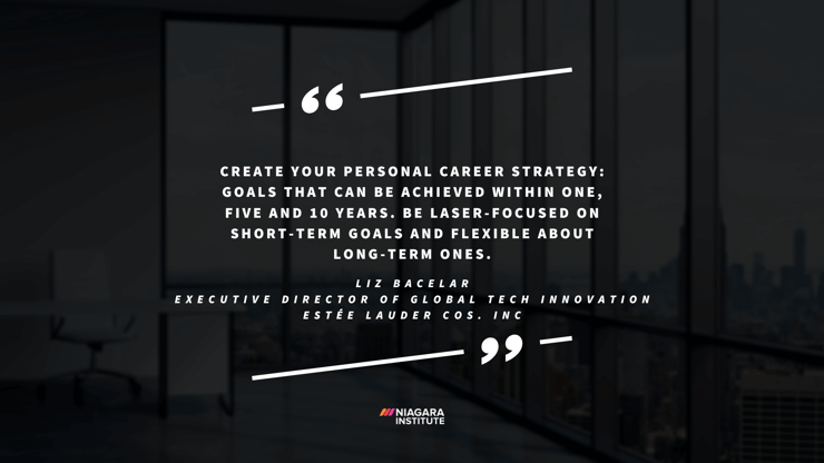 Quotes on Career Planning from Female Leaders in Business -  Liz Bacelar, Executive Director of Global Tech Innovation, Estée Lauder Cos. Inc.  (1)