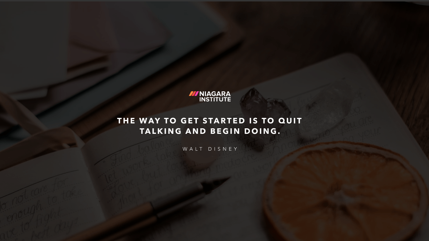 The way to get started is to quit talking and begin doing