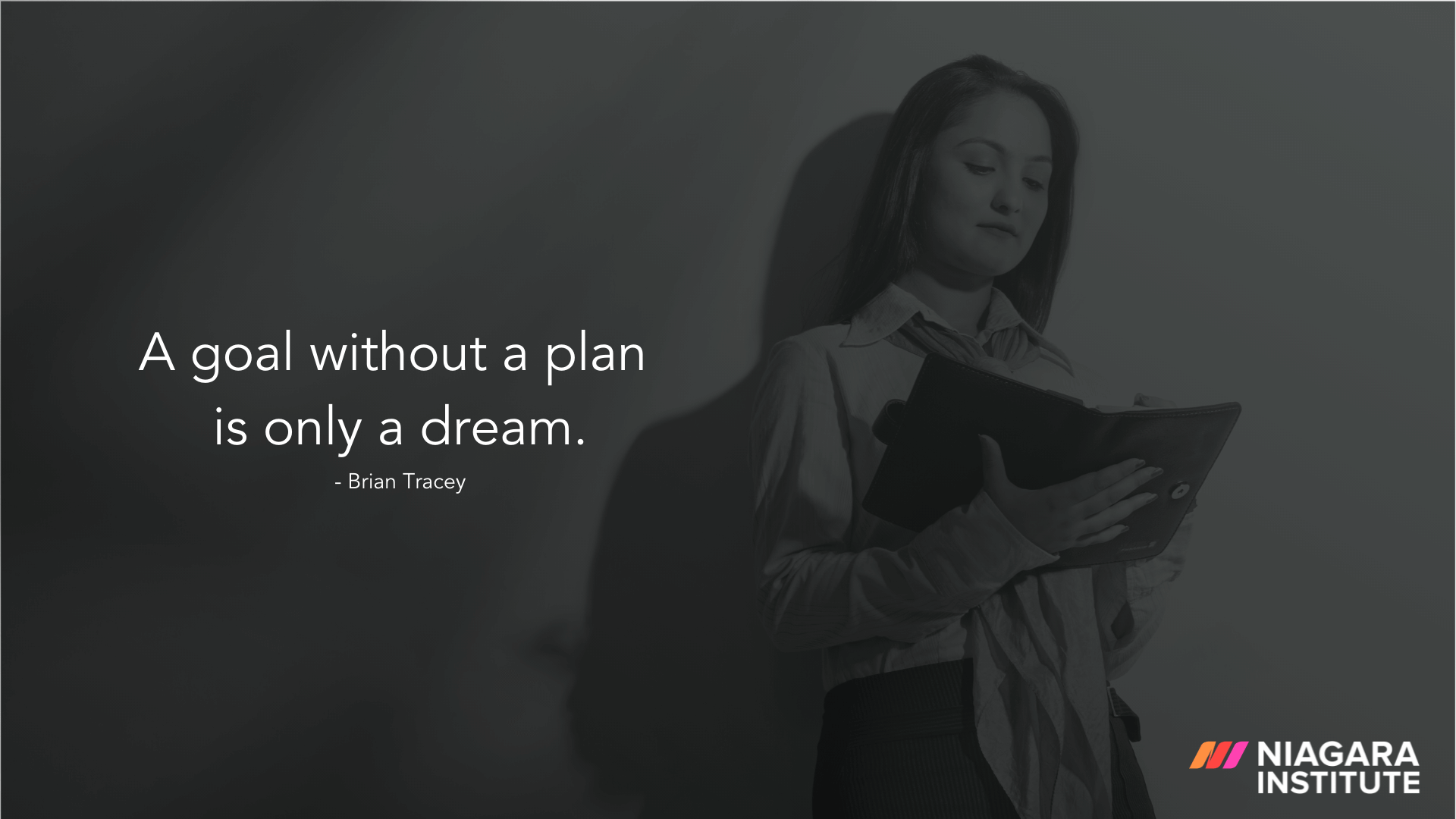 A goal without a plan is only a dream. - Brian Tracy