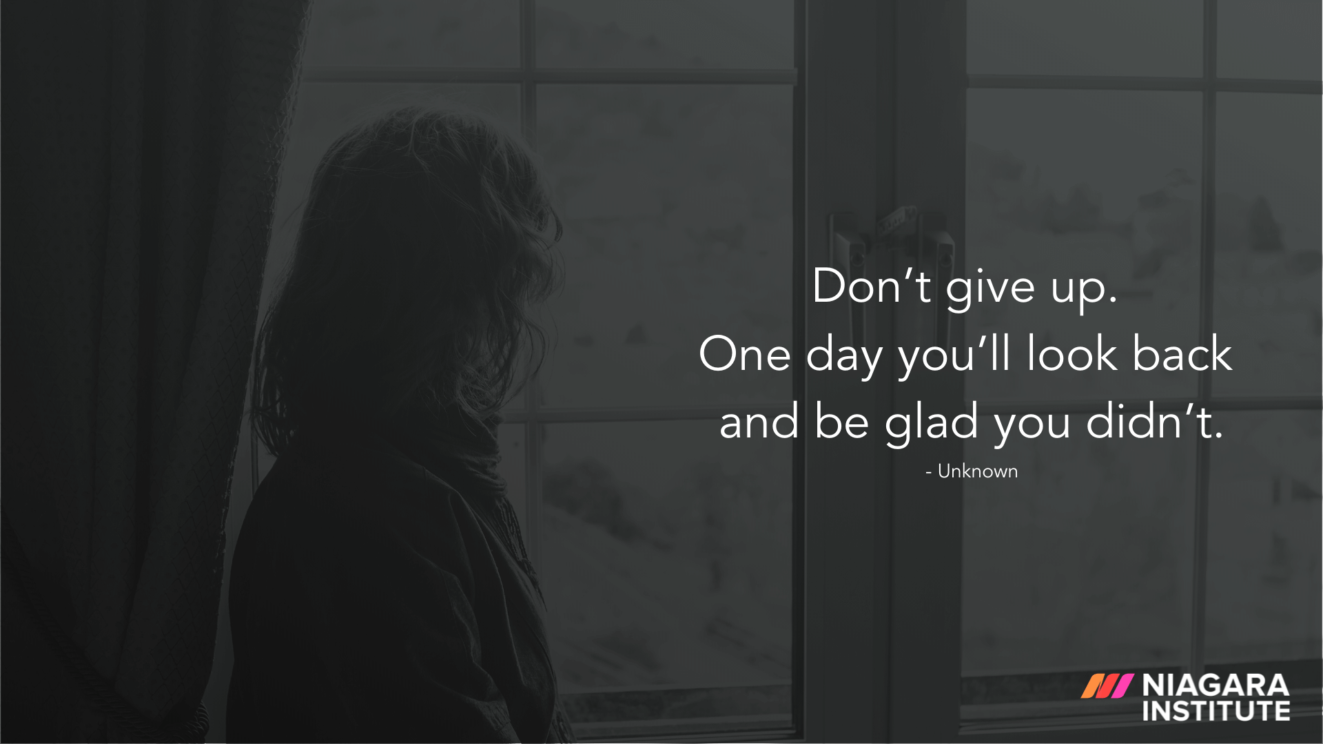 Don’t give up. One day you’ll look back and be glad you didn’t. - Unknown