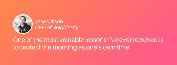 What successful people do in the morning quote from Jase Wilson, CEO of Neighborly (1)