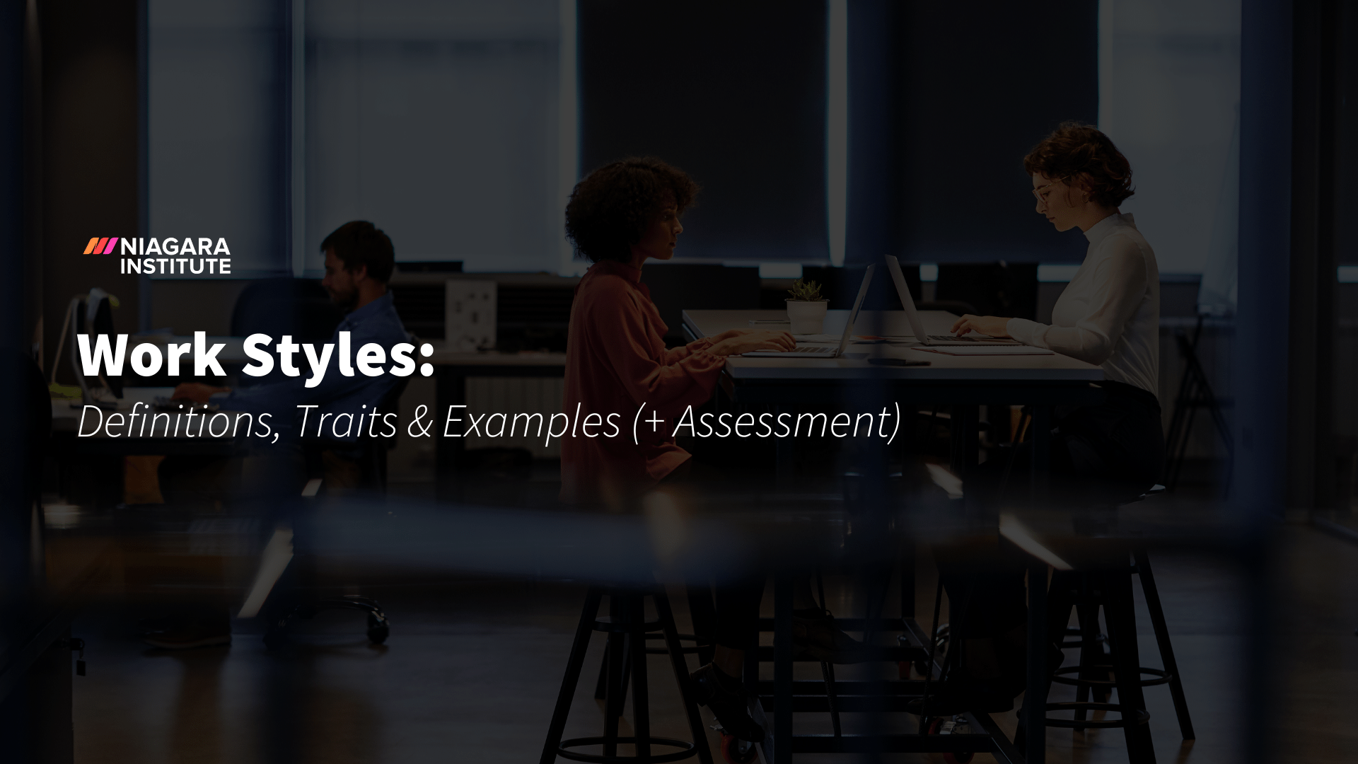 Work Styles: Definitions, Traits & Examples (+Assessment)